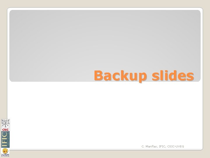 Backup slides C. Mariñas, IFIC, CSIC-UVEG 