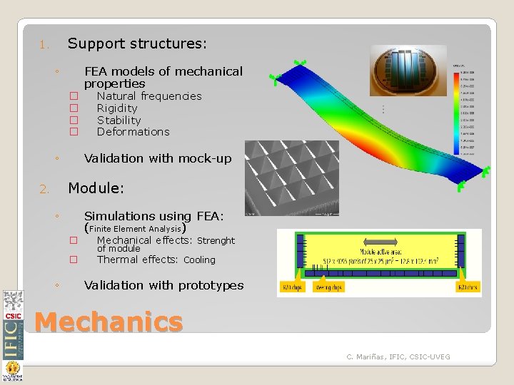 Support structures: 1. ◦ FEA models of mechanical properties � � ◦ Natural frequencies