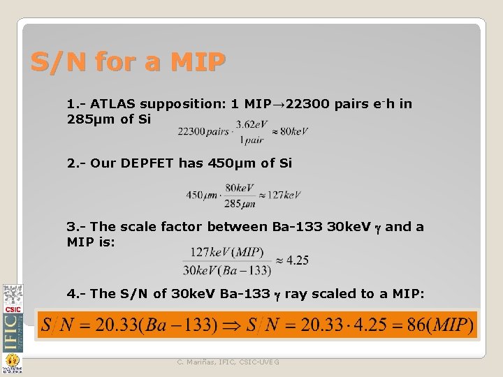 S/N for a MIP 1. - ATLAS supposition: 1 MIP→ 22300 pairs e-h in