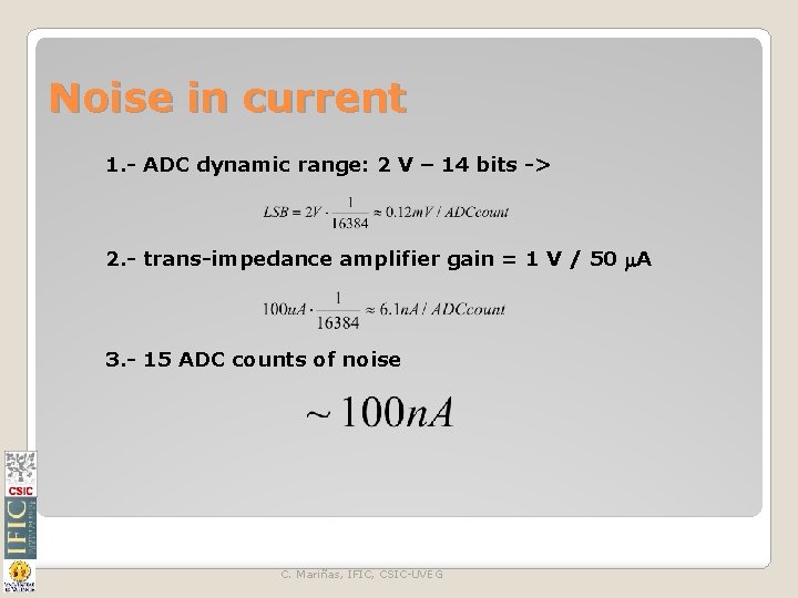 Noise in current 1. - ADC dynamic range: 2 V – 14 bits ->
