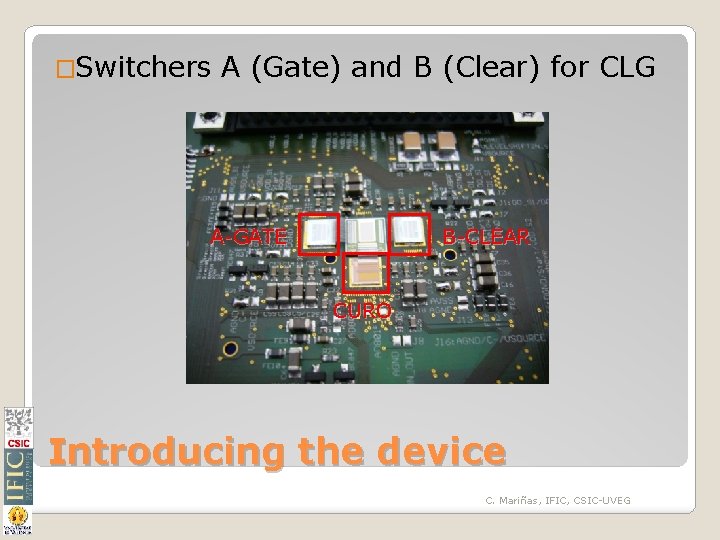 �Switchers A (Gate) and B (Clear) for CLG A-GATE B-CLEAR CURO Introducing the device