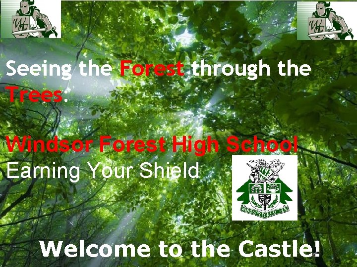 Seeing the Forest through the Trees: Windsor Forest High School Earning Your Shield Welcome