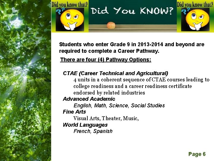 Students who enter Grade 9 in 2013 -2014 and beyond are required to complete