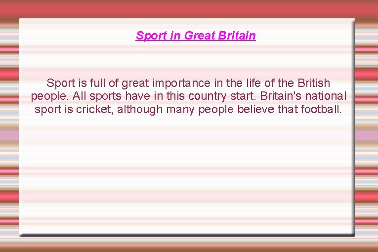 Sport in Great Britain Sport is full of great importance in the life of