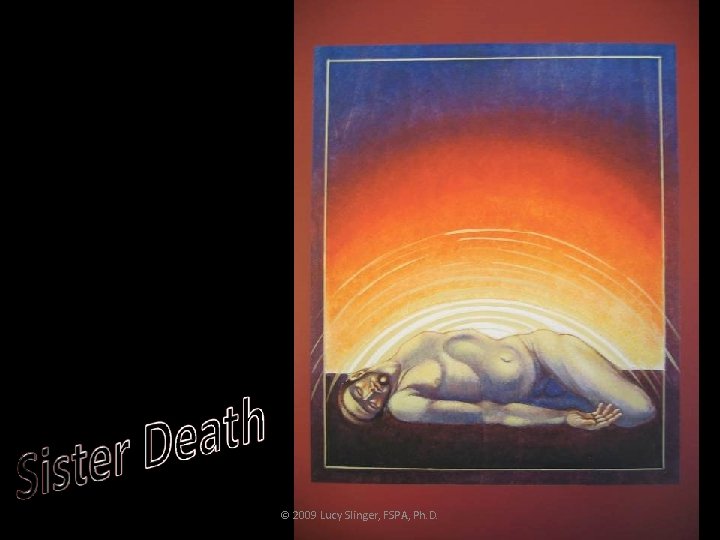 © 2009 Lucy Slinger, FSPA, Ph. D. 