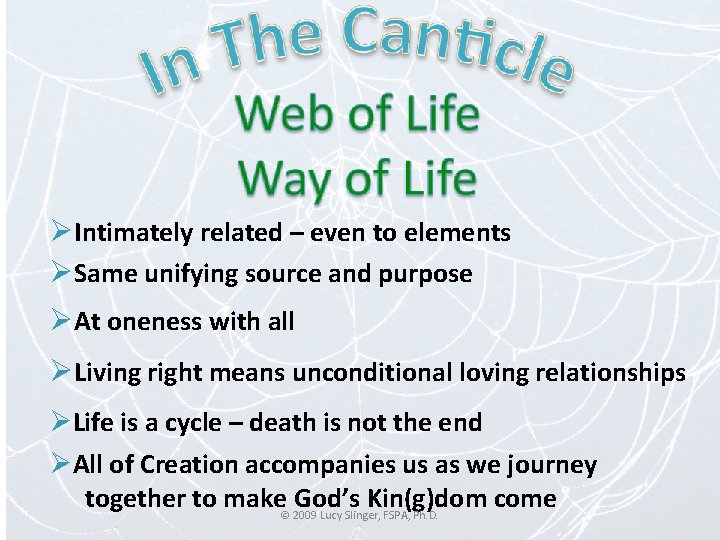 ØIntimately related – even to elements ØSame unifying source and purpose ØAt oneness with