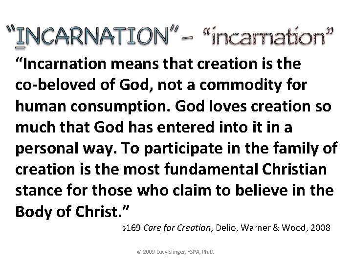 “Incarnation means that creation is the co-beloved of God, not a commodity for human