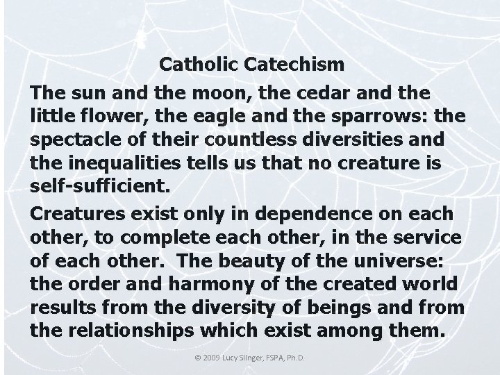 Catholic Catechism The sun and the moon, the cedar and the little flower, the