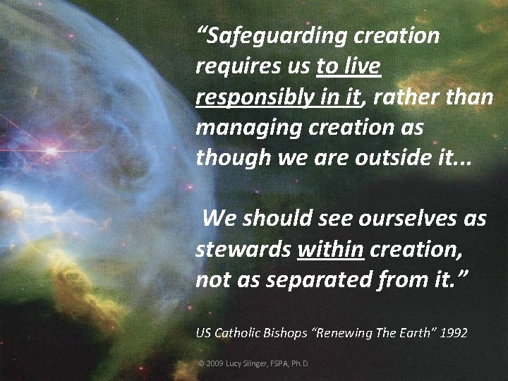 “Safeguarding creation requires us to live responsibly in it, rather than managing creation as