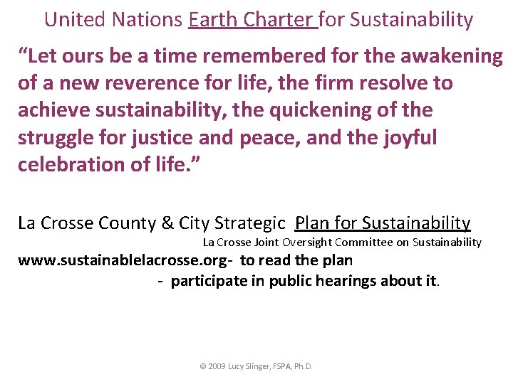 United Nations Earth Charter for Sustainability “Let ours be a time remembered for the