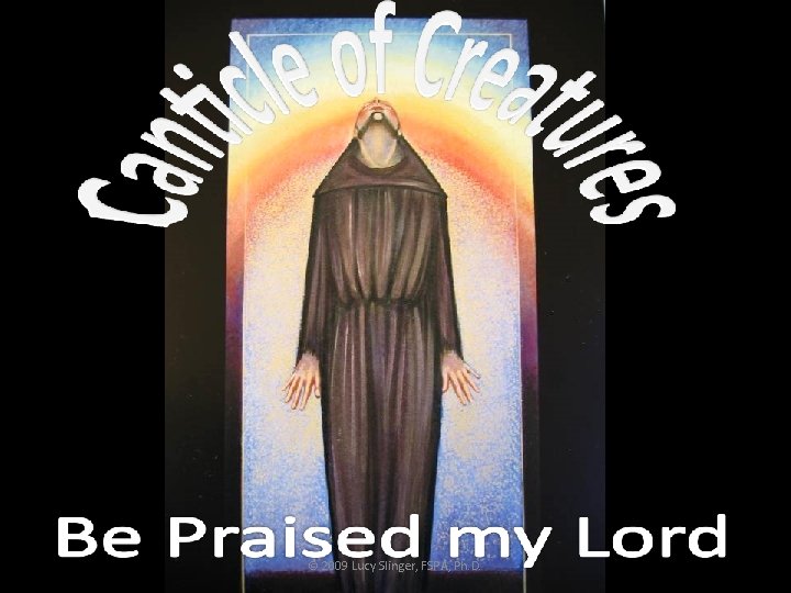 © 2009 Lucy Slinger, FSPA, Ph. D. 