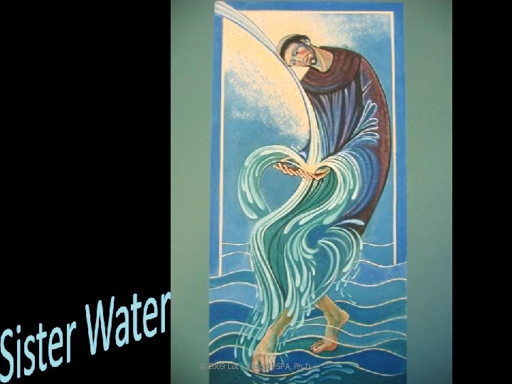 © 2009 Lucy Slinger, FSPA, Ph. D. 