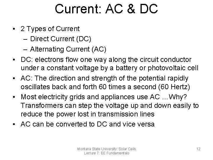 Current: AC & DC • 2 Types of Current – Direct Current (DC) –