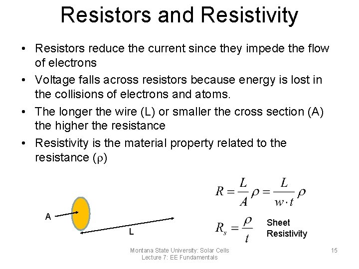 Resistors and Resistivity • Resistors reduce the current since they impede the flow of