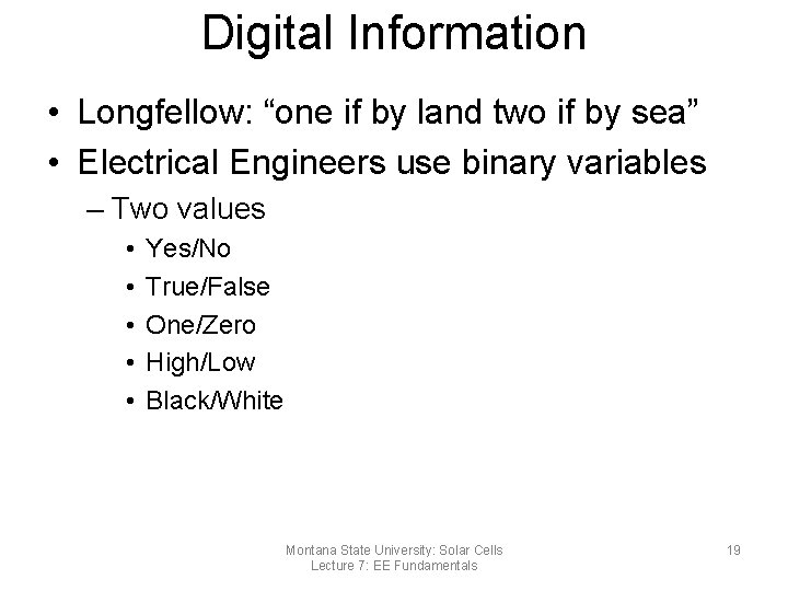 Digital Information • Longfellow: “one if by land two if by sea” • Electrical