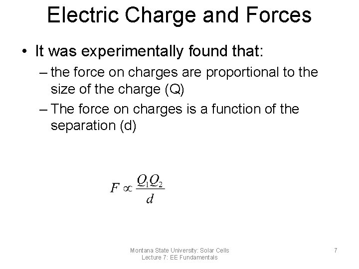 Electric Charge and Forces • It was experimentally found that: – the force on