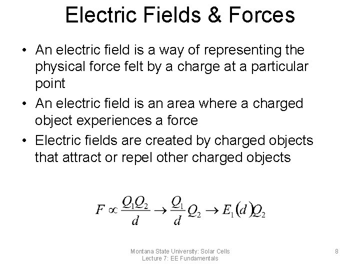 Electric Fields & Forces • An electric field is a way of representing the