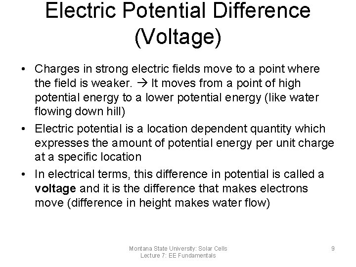 Electric Potential Difference (Voltage) • Charges in strong electric fields move to a point