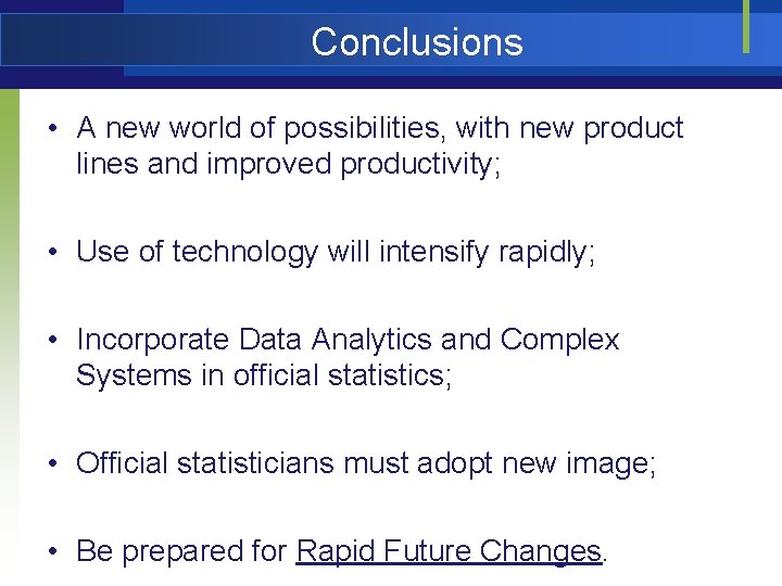 Conclusions • A new world of possibilities, with new product lines and improved productivity;