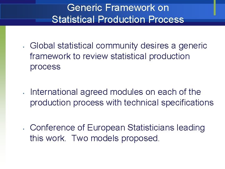 Generic Framework on Statistical Production Process • • • Global statistical community desires a