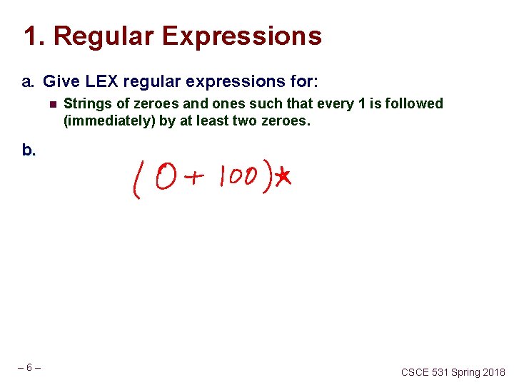 1. Regular Expressions a. Give LEX regular expressions for: n Strings of zeroes and