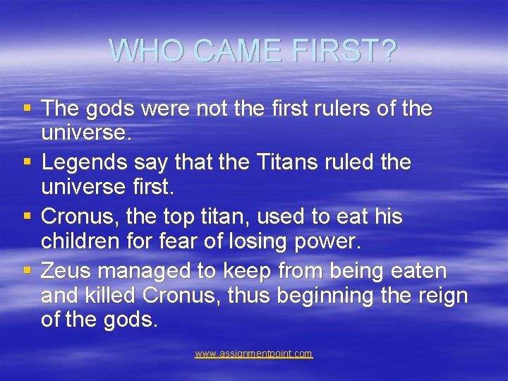 WHO CAME FIRST? § The gods were not the first rulers of the universe.