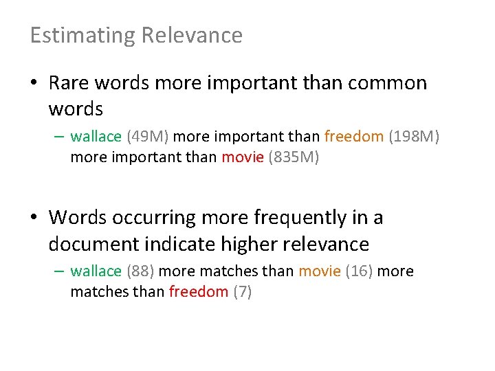 Estimating Relevance • Rare words more important than common words – wallace (49 M)