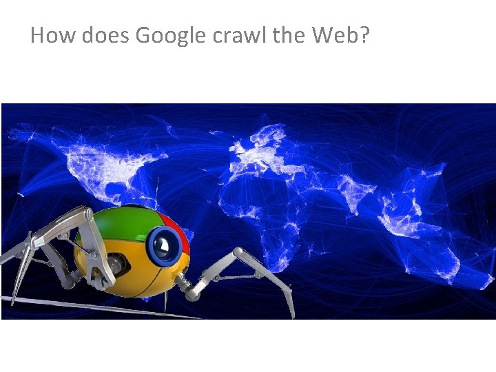 How does Google crawl the Web? 