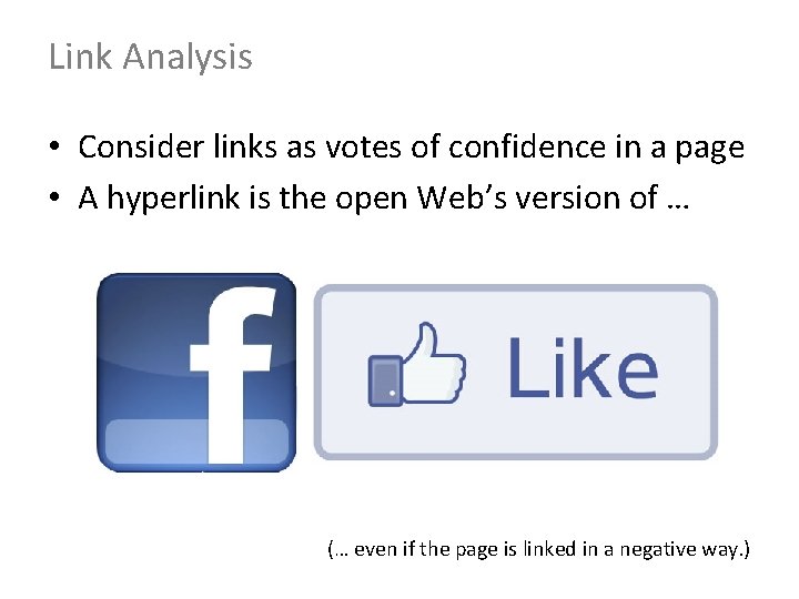Link Analysis • Consider links as votes of confidence in a page • A