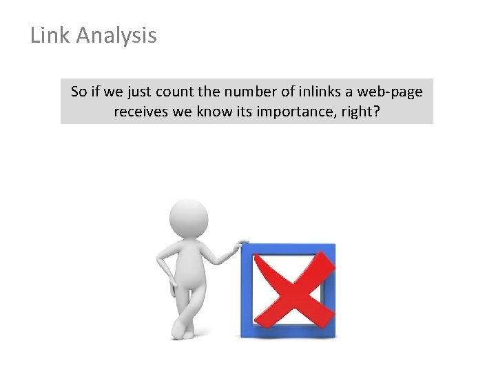 Link Analysis So if we just count the number of inlinks a web-page receives