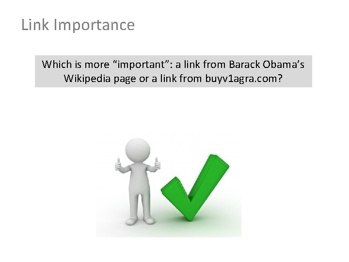 Link Importance Which is more “important”: a link from Barack Obama’s Wikipedia page or