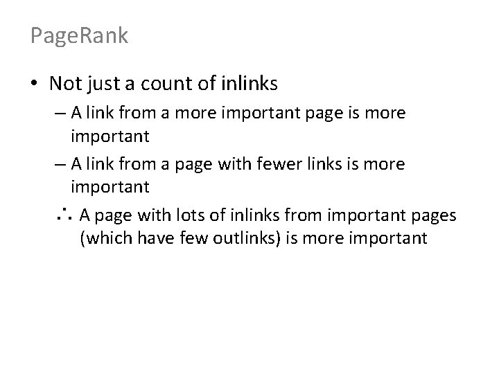 Page. Rank • Not just a count of inlinks – A link from a