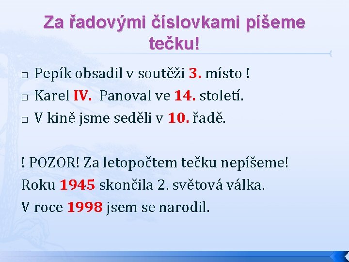 Za řadovými číslovkami píšeme tečku! � � � Pepík obsadil v soutěži 3. místo