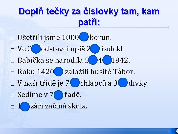 Doplň tečky za číslovky tam, kam patří: � � � � Ušetřili jsme 1000