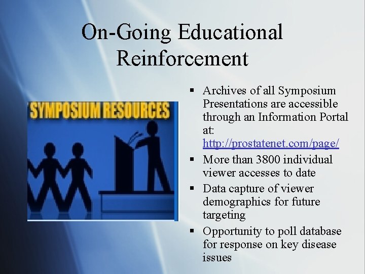 On-Going Educational Reinforcement § Archives of all Symposium Presentations are accessible through an Information On-Going Educational Reinforcement § Archives of all Symposium Presentations are accessible through an Information