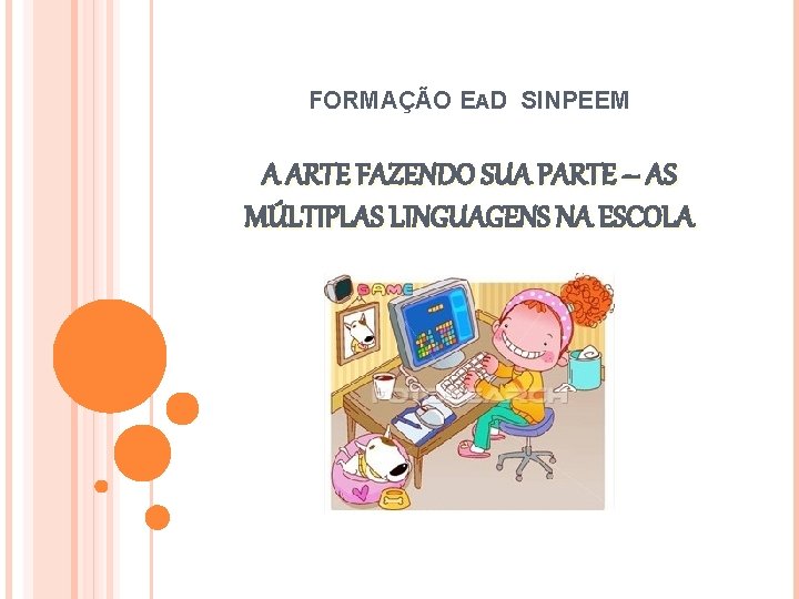 FORMAÇÃO EAD SINPEEM A ARTE FAZENDO SUA PARTE – AS MÚLTIPLAS LINGUAGENS NA ESCOLA