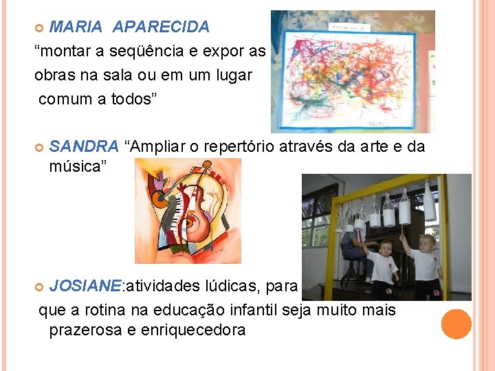 MARIA APARECIDA “montar a seqüência e expor as obras na sala ou em um