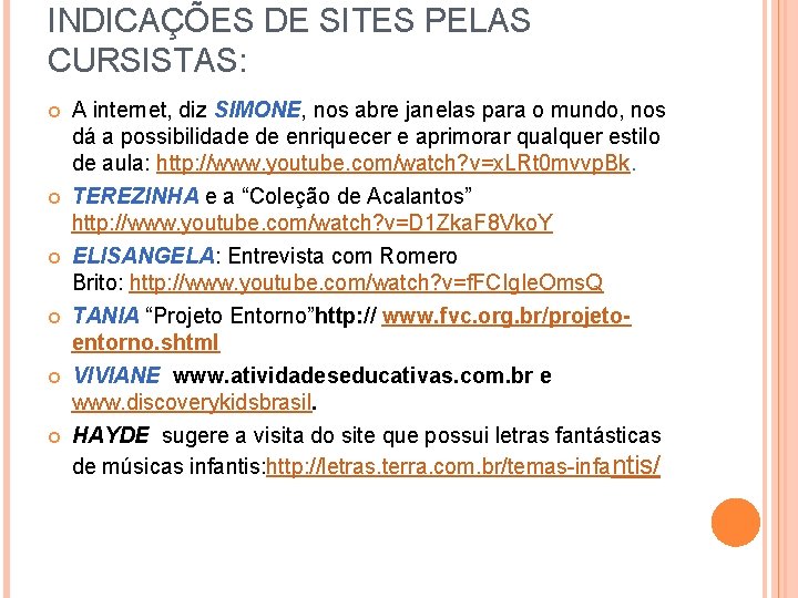 INDICAÇÕES DE SITES PELAS CURSISTAS: A internet, diz SIMONE, nos abre janelas para o
