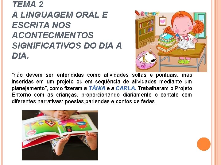 TEMA 2 A LINGUAGEM ORAL E ESCRITA NOS ACONTECIMENTOS SIGNIFICATIVOS DO DIA A DIA.