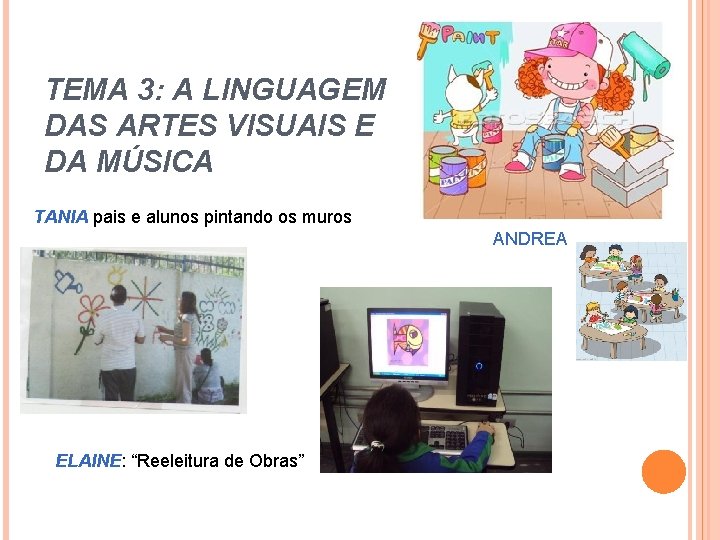 TEMA 3: A LINGUAGEM DAS ARTES VISUAIS E DA MÚSICA TANIA pais e alunos