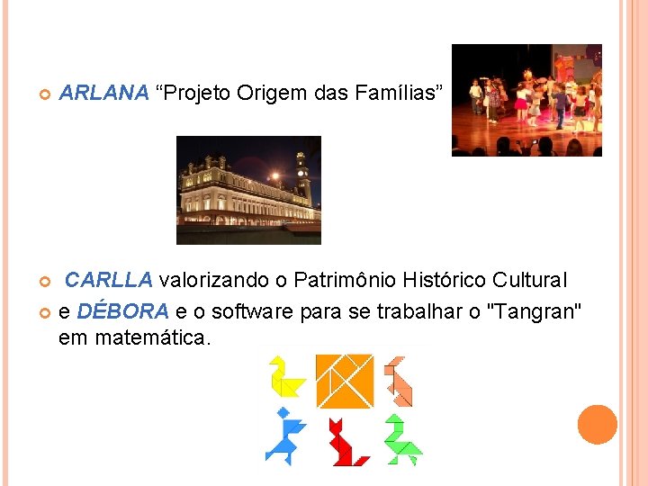  ARLANA “Projeto Origem das Famílias” CARLLA valorizando o Patrimônio Histórico Cultural e DÉBORA