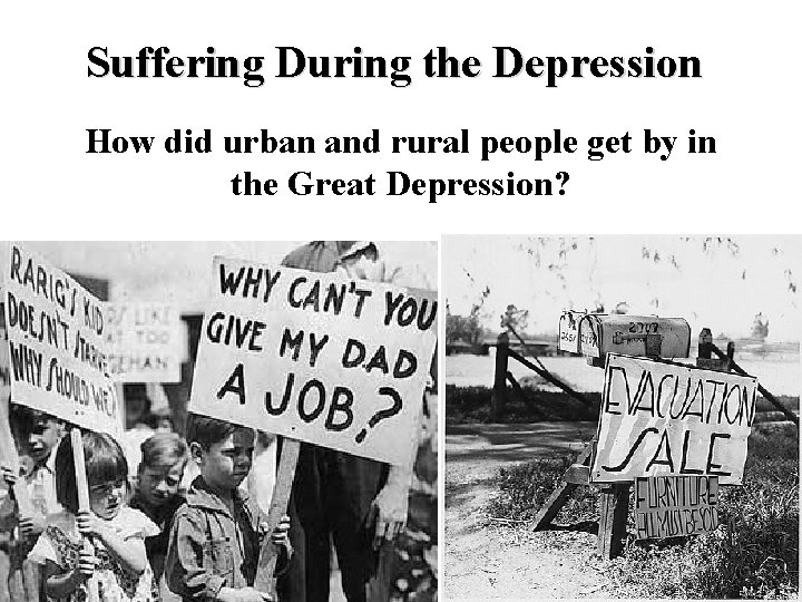 Suffering During the Depression How did urban and rural people get by in the