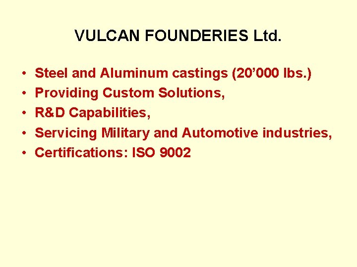 VULCAN FOUNDERIES Ltd. • • • Steel and Aluminum castings (20’ 000 lbs. )