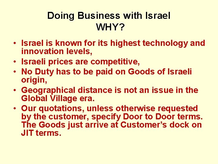Doing Business with Israel WHY? • Israel is known for its highest technology and