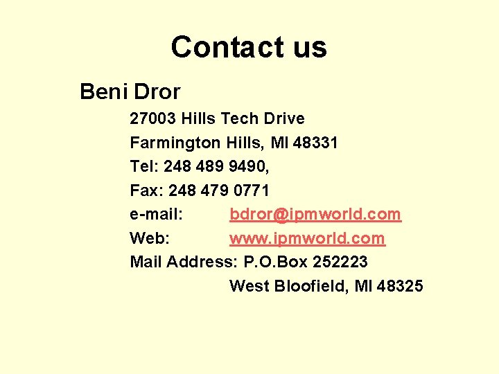 Contact us Beni Dror 27003 Hills Tech Drive Farmington Hills, MI 48331 Tel: 248