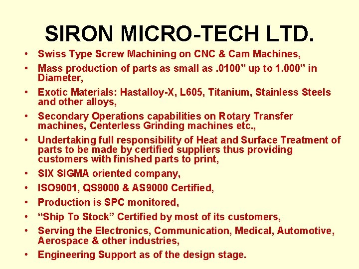 SIRON MICRO-TECH LTD. • Swiss Type Screw Machining on CNC & Cam Machines, •