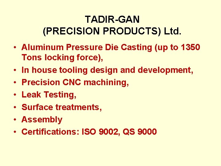 TADIR-GAN (PRECISION PRODUCTS) Ltd. • Aluminum Pressure Die Casting (up to 1350 Tons locking