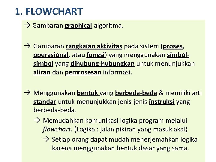 1. FLOWCHART Gambaran graphical algoritma. Gambaran rangkaian aktivitas pada sistem (proses, operasional, atau fungsi)