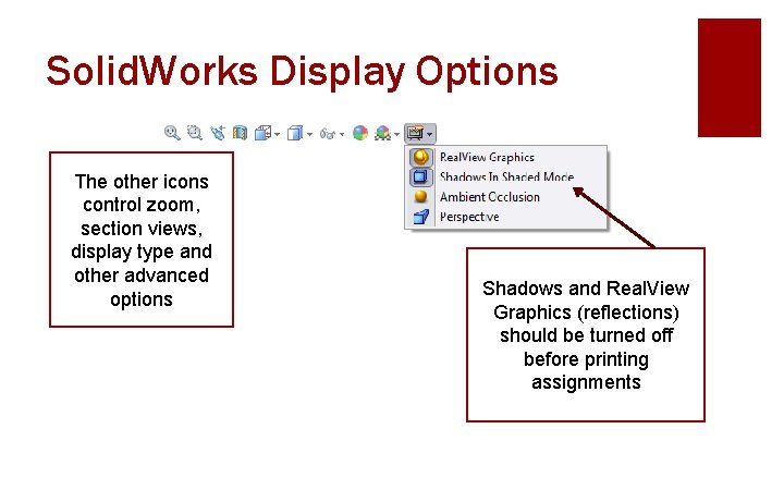 Solid. Works Display Options The other icons control zoom, section views, display type and