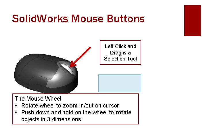 Solid. Works Mouse Buttons Left Click and Drag is a Selection Tool The Mouse